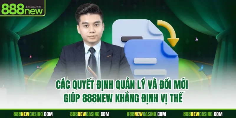 Các quyết định quản lý và đổi mới giúp 888NEW khẳng định vị thế